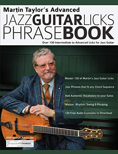 Martin Taylor's Advanced Jazz Guitar Licks Phrase Book: Over 130 Intermediate to Advanced Licks for Jazz Guitar
Martin Taylor's Advanced Jazz Guitar Licks Phrase Book: Over 130 Intermediate to Advanced Licks for Jazz Guitar