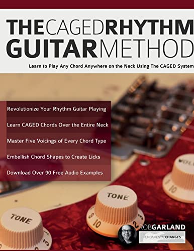 The CAGED Rhythm Guitar Method: Learn to Play Any Chord Anywhere on the Neck Using The CAGED System
The CAGED Rhythm Guitar Method: Learn to Play Any Chord Anywhere on the Neck Using The CAGED System