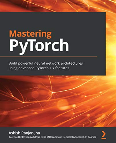 Mastering PyTorch: Build powerful neural network architectures using advanced PyTorch 1.x features
Mastering PyTorch: Build powerful neural network architectures using advanced PyTorch 1.x features