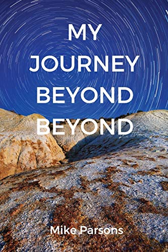 My Journey Beyond Beyond: An autobiographical record of deep calling to deep in pursuit of intimacy with God (The Restoration of All Things)
My Journey Beyond Beyond: An autobiographical record of deep calling to deep in pursuit of intimacy with God (The Restoration of All Things)