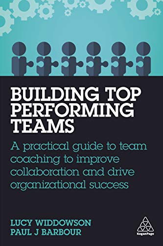 Building Top Performing Teams : A Practical Guide to Team Coaching to Improve Collaboration and Drive Organizational Success
Building Top Performing Teams : A Practical Guide to Team Coaching to Improve Collaboration and Drive Organizational Success