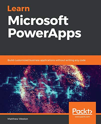 Learn Microsoft PowerApps: Build customized business applications without writing any code
Learn Microsoft PowerApps: Build customized business applications without writing any code