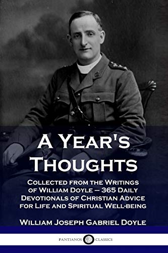 A Year's Thoughts: Collected from the Writings of William Doyle - 365 Daily Devotionals of Christian Advice for Life and Spiritual Well-being
A Year's Thoughts: Collected from the Writings of William Doyle - 365 Daily Devotionals of Christian Advice for Life and Spiritual Well-being