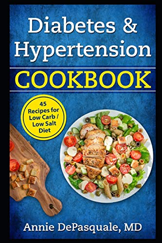 Diabetes & Hypertension Cookbook: 45 Recipes for Low Carb / Low Salt Diet
Diabetes & Hypertension Cookbook: 45 Recipes for Low Carb / Low Salt Diet