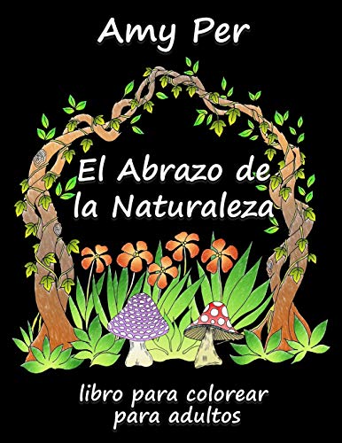 El Abrazo de la Naturaleza: Libro Para Colorear Para Adultos -Language: spanish