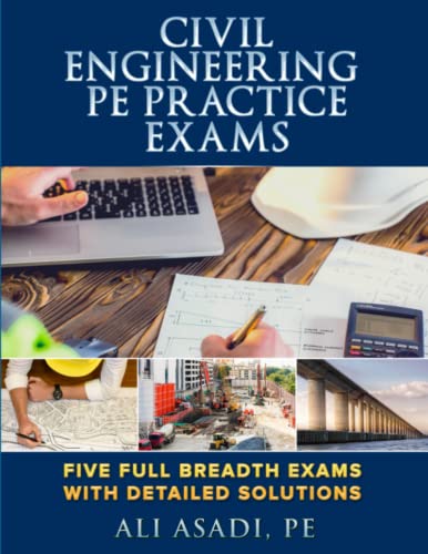 Civil Engineering PE Practice Exams: Five Full Breadth Exams With Detailed Solutions
Civil Engineering PE Practice Exams: Five Full Breadth Exams With Detailed Solutions
