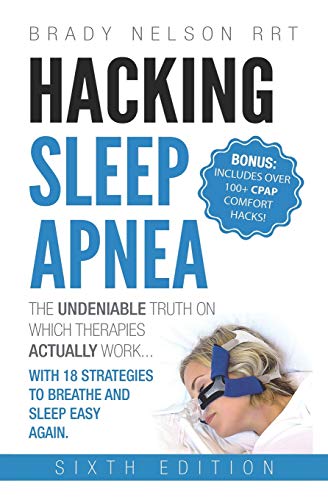 Hacking Sleep Apnea 6th Edition | 18 Strategies to Breathe & Sleep Easy Again