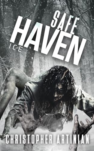 Safe Haven - Ice: Book 4 of the Post-Apocalyptic Zombie Horror series