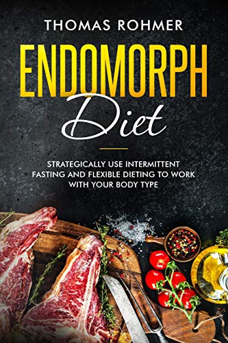 Endomorph Diet: Strategically Use Intermittent Fasting and Flexible Dieting to Work with Your Body Type
Endomorph Diet: Strategically Use Intermittent Fasting and Flexible Dieting to Work with Your Body Type