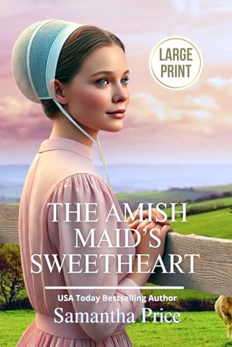 The Amish Maid's Sweetheart LARGE PRINT: Amish Romance (Amish Maids Trilogy)
