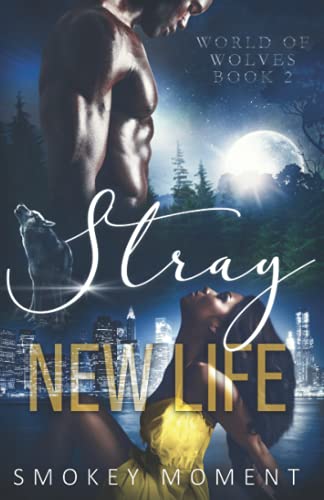 Stray 2 New Life : A Paranormal Werewolf Shifter Romance
