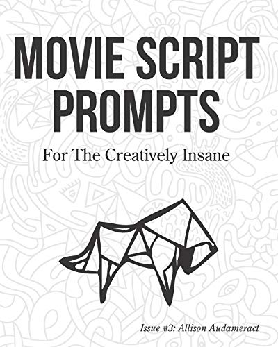 Movie Script Prompts for the Creatively Insane: Issue #3: Allison Audameract
