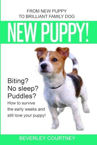 New Puppy!: From New Puppy to Brilliant Family Dog