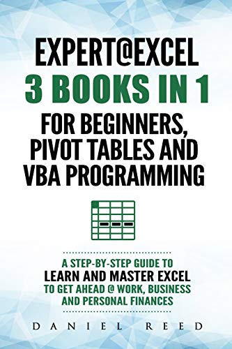 Expert @ Excel: 3 BOOKS IN 1: For beginners, Pivot Tables and VBA Programming
Expert @ Excel: 3 BOOKS IN 1: For beginners, Pivot Tables and VBA Programming