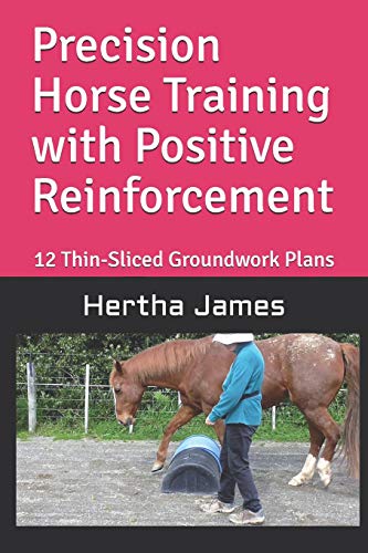 Precision Horse Training with Positive Reinforcement: 12 Thin-Sliced Groundwork Plans
Precision Horse Training with Positive Reinforcement: 12 Thin-Sliced Groundwork Plans