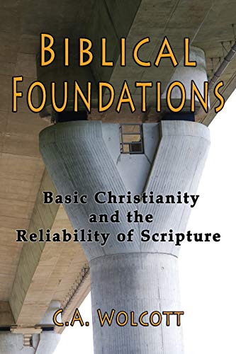 Biblical Foundations: Basic Christianity and the Reliability of Scripture (Paperback)
Biblical Foundations: Basic Christianity and the Reliability of Scripture (Paperback)