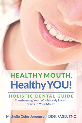 Healthy Mouth, Healthy You!: Holistic Dental Guide Transforming Your Whole-Body Health Starts in the Mouth
Healthy Mouth, Healthy You!: Holistic Dental Guide Transforming Your Whole-Body Health Starts in the Mouth