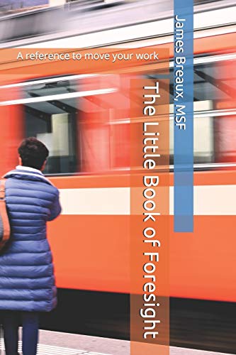 The Little Book of Foresight: A reference to move your work