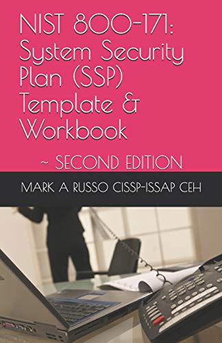 Nist 800-171: System Security Plan (Ssp) Template & Workbook: Second Edition
Nist 800-171: System Security Plan (Ssp) Template & Workbook: Second Edition