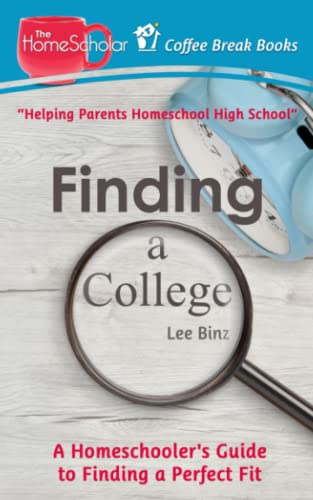 Finding a College: A Homeschooler's Guide to Finding a Perfect Fit