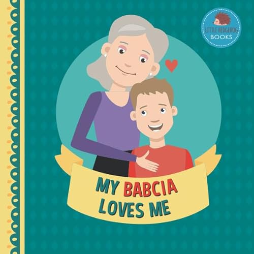 My Babcia Loves Me: A Picture Book for Young Children and Grandparents; Boy Version (Personalized Grandparent Books for Boys)
My Babcia Loves Me: A Picture Book for Young Children and Grandparents; Boy Version (Personalized Grandparent Books for Boys)