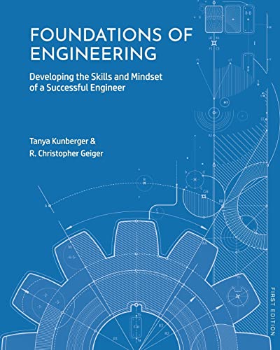 Foundations of Engineering: Developing the Skills and Mindset of a Successful Engineer
Foundations of Engineering: Developing the Skills and Mindset of a Successful Engineer