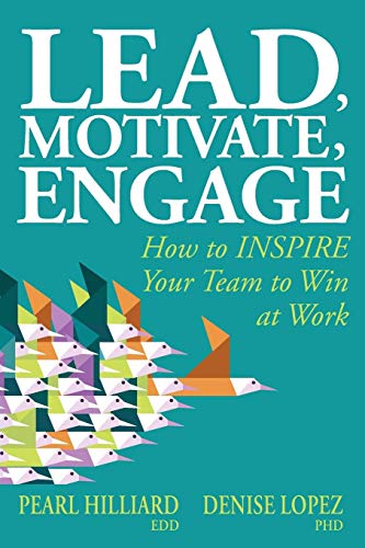 Lead, Motivate, Engage: How to INSPIRE Your Team to Win at Work