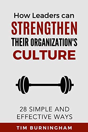 How Leaders Can Strengthen Their Organization's Culture: 28 Simple and Effective Ways
How Leaders Can Strengthen Their Organization's Culture: 28 Simple and Effective Ways