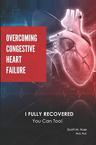 Overcoming Congestive Heart Failure: I Fully Recovered. You Can Too!