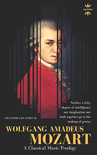 Wolfgang Amadeus Mozart: The Greatest Pure Musician the World Has Ever Known