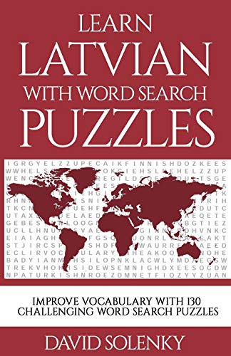 Learn Latvian with Word Search Puzzles: Learn Latvian Language Vocabulary with Challenging Word Find Puzzles for All Ages
Learn Latvian with Word Search Puzzles: Learn Latvian Language Vocabulary with Challenging Word Find Puzzles for All Ages
