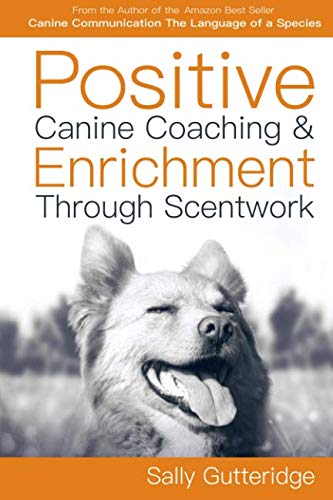 Positive Canine Coaching and Enrichment Through Scentwork: A Mission Possible Guidebook