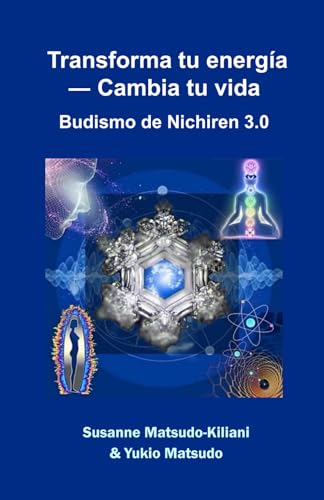 Transforma Tu Energía Cambia Tu Vida: Budismo de Nichiren 3.0 -Language: spanish
Transforma Tu Energía Cambia Tu Vida: Budismo de Nichiren 3.0 -Language: spanish