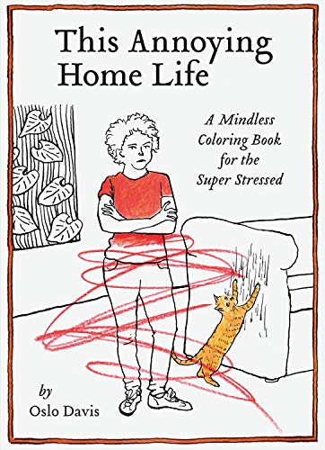 This Annoying Home Life: A Mindless Coloring Book for the Super Stressed
This Annoying Home Life: A Mindless Coloring Book for the Super Stressed