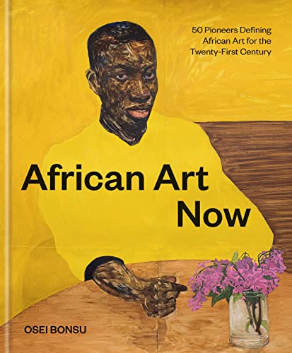 African Art Now : 50 Pioneers Defining African Art for the Twenty-first Century
African Art Now : 50 Pioneers Defining African Art for the Twenty-first Century