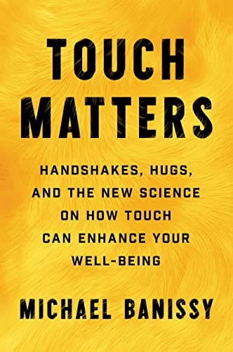 Touch Matters: Handshakes, Hugs, and the New Science on How Touch Can Enhance Your Well-Being (Hardback or Cased Book)
Touch Matters: Handshakes, Hugs, and the New Science on How Touch Can Enhance Your Well-Being (Hardback or Cased Book)