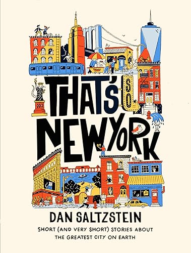 That's So New York: Short (and Very Short) Stories about the Greatest City on Earth
That's So New York: Short (and Very Short) Stories about the Greatest City on Earth