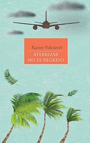 Aterrizar No Es Regreso -Language: spanish