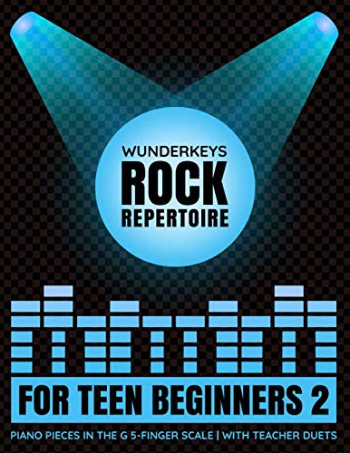 WunderKeys Rock Repertoire For Teen Beginners 2: Piano Pieces In The G 5-Finger Scale | With Teacher Duets
WunderKeys Rock Repertoire For Teen Beginners 2: Piano Pieces In The G 5-Finger Scale | With Teacher Duets