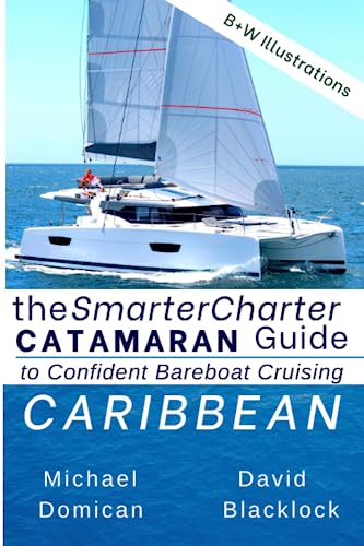 The SmarterCharter CATAMARAN Guide: Caribbean: Insiders' tips for confident BAREBOAT cruising
The SmarterCharter CATAMARAN Guide: Caribbean: Insiders' tips for confident BAREBOAT cruising