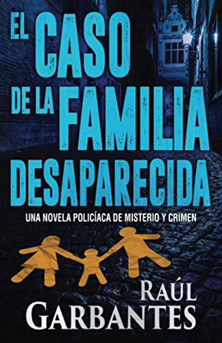 El Caso de la Familia Desaparecida: Una Novela Policíaca de Misterio Y Crimen -Language: spanish
El Caso de la Familia Desaparecida: Una Novela Policíaca de Misterio Y Crimen -Language: spanish