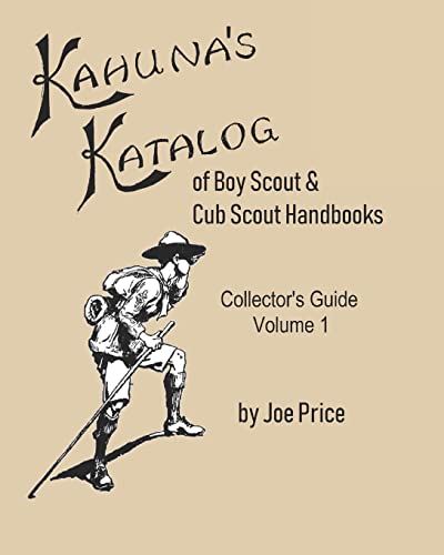 Kahuna's Katalog of Boy Scout & Cub Scout Handbooks: Collector's Guide Volume 1
Kahuna's Katalog of Boy Scout & Cub Scout Handbooks: Collector's Guide Volume 1