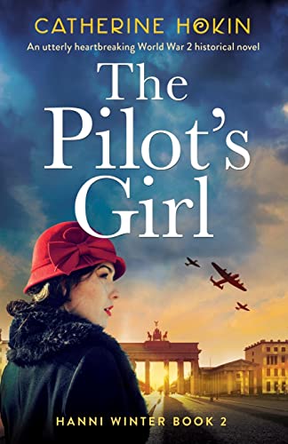 The Pilot's Girl: An utterly heartbreaking World War 2 historical novel (Hanni Winter Book 2)
The Pilot's Girl: An utterly heartbreaking World War 2 historical novel (Hanni Winter Book 2)