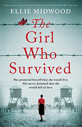 The Girl Who Survived: Based on a true story, an utterly unputdownable and heart-wrenching World War 2 page-turner
The Girl Who Survived: Based on a true story, an utterly unputdownable and heart-wrenching World War 2 page-turner