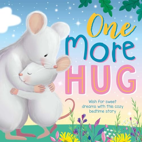 One More Hug: Wish for sweet dreams with this cozy bedtime story