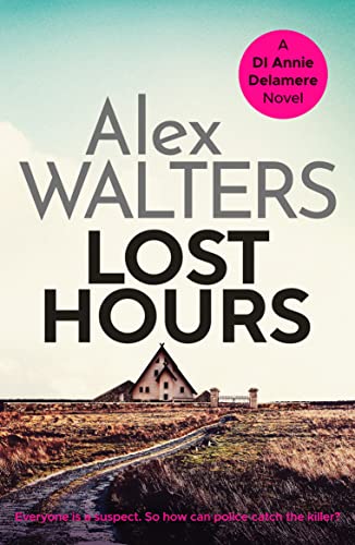 Lost Hours A totally gripping and unputdownable crime thriller Detective Annie Delamere 2
Lost Hours A totally gripping and unputdownable crime thriller Detective Annie Delamere 2