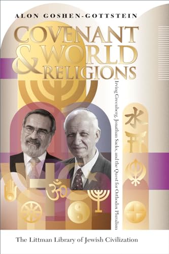 Covenant and World Religions: Irving Greenberg, Jonathan Sacks, and the Quest for Orthodox Pluralism (The Littman Library of Jewish Civilization)
Covenant and World Religions: Irving Greenberg, Jonathan Sacks, and the Quest for Orthodox Pluralism (The Littman Library of Jewish Civilization)