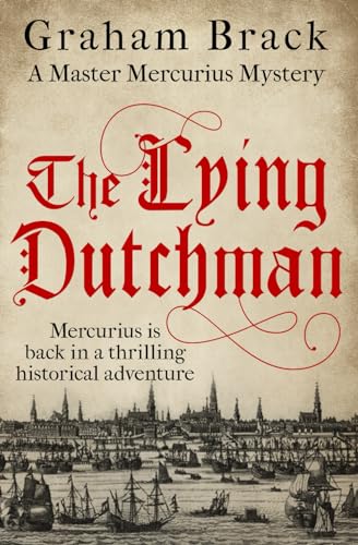 The Lying Dutchman: Mercurius is back in a thrilling historical adventure (Master Mercurius Mysteries)
The Lying Dutchman: Mercurius is back in a thrilling historical adventure (Master Mercurius Mysteries)