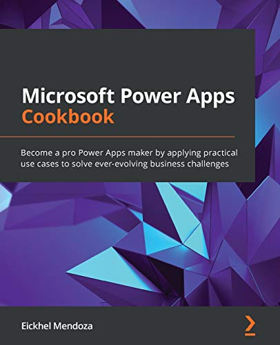Microsoft Power Apps Cookbook: Become a pro Power Apps maker by applying practical use cases to solve ever-evolving business challenges
Microsoft Power Apps Cookbook: Become a pro Power Apps maker by applying practical use cases to solve ever-evolving business challenges