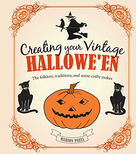 Creating Your Vintage Hallowe'en: The Folklore, Traditions, and Some Crafty Makes (Hardback or Cased Book)
Creating Your Vintage Hallowe'en: The Folklore, Traditions, and Some Crafty Makes (Hardback or Cased Book)